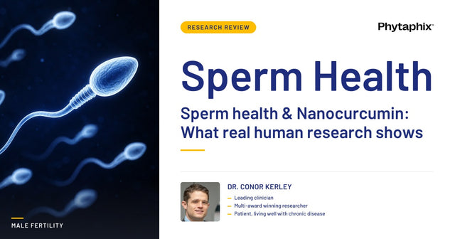 Sperm health & Nanocurcumin: What real human research shows. Dr Conor Kerley, Phytaphix.