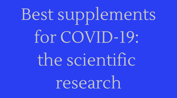 Best supplements and nutraceuticals for COVID-19: the scientific research