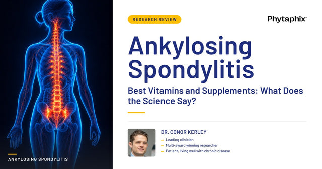 Best Vitamins and Supplements for Ankylosing Spondylitis: What Does the Science Say?. Dr Conor Kerley, Phytaphix.