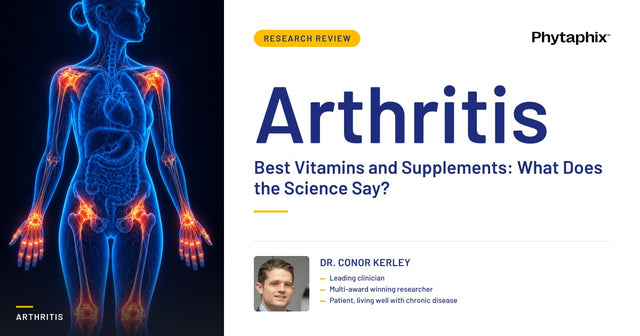 Best Vitamins and Supplements for Arthritis: What Does the Science Say?. Dr Conor Kerley, Phytaphix.