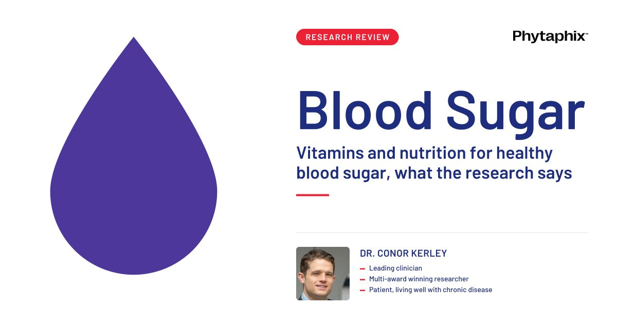 Vitamins and nutrition for healthy blood sugar, what the research says. Dr Conor Kerley, Phytaphix.