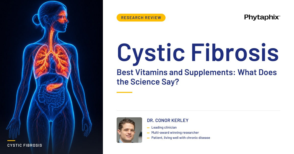 Best Vitamins and Supplements for Cystic Fibrosis: What Does the Science Say?. Dr Conor Kerley, Phytaphix.