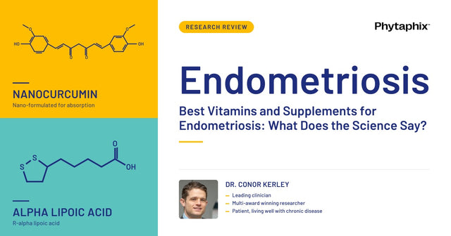 Best Vitamins and Supplements for Endometriosis: What Does the Science Say?. Dr Conor Kerley, Phytaphix.