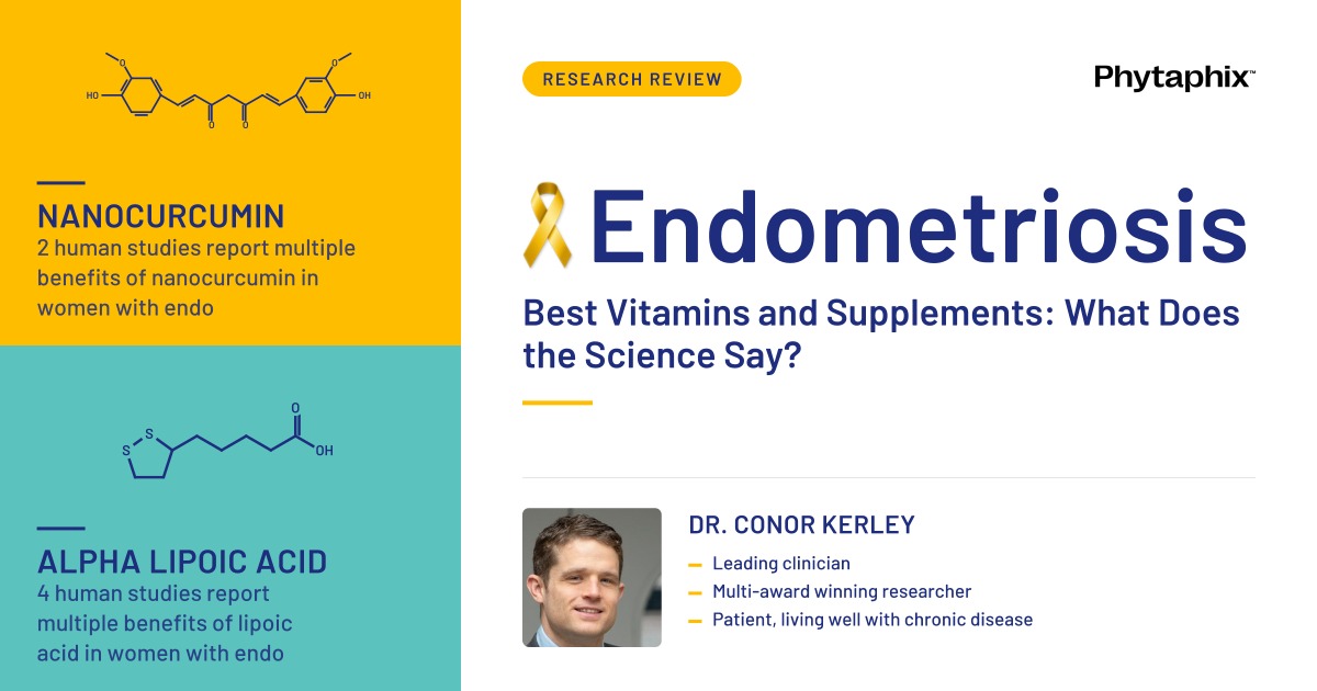 Best Vitamins and Supplements for Endometriosis: What Does the Science Say?. Dr Conor Kerley, Phytaphix.