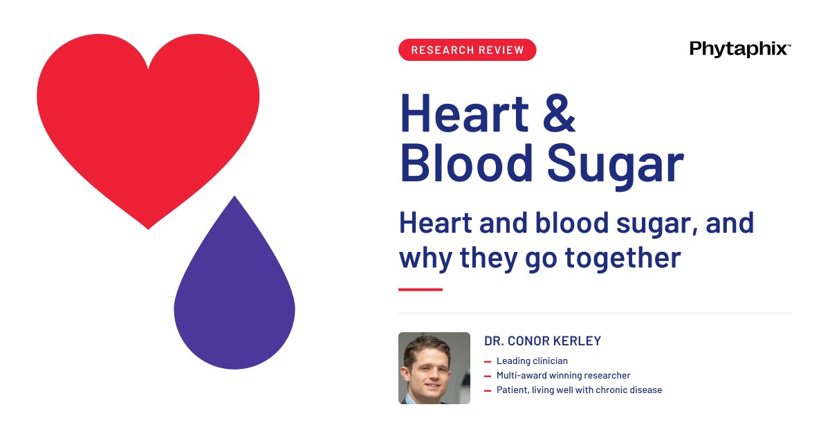 Heart and blood sugar, and why they go together. Dr Conor Kerley, Phytaphix.