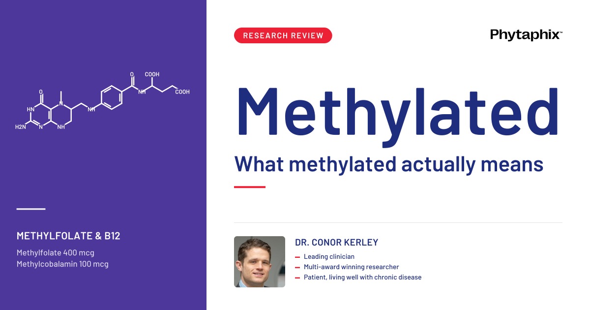 What methylated actually means. Dr Conor Kerley, Phytaphix.
