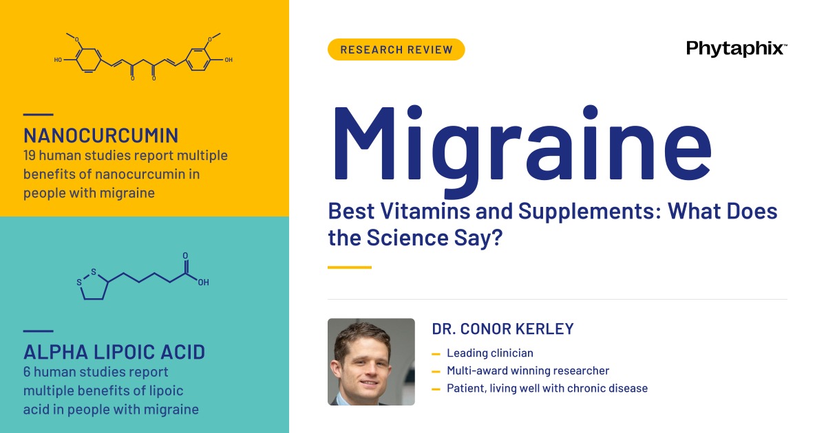 Best Vitamins and Supplements for Migraine and Serious Headache: What Does the Science Say for Migraines?. Dr Conor Kerley, Phytaphix.